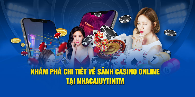 Khám phá thông tin về sảnh casino online